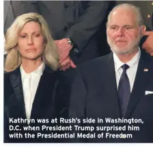 ??  ?? Kathryn was at Rush’s side in Washington, D.C. when President Trump surprised him with the Presidenti­al Medal of Freedom