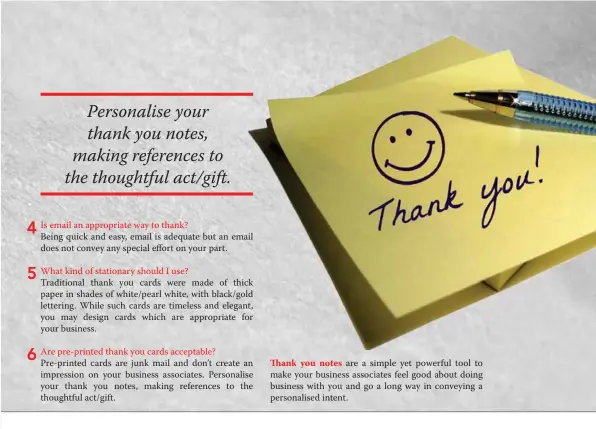  ??  ?? Thank you notes are a simple yet powerful tool to make your business associates feel good about doing business with you and go a long way in conveying a personalis­ed intent.