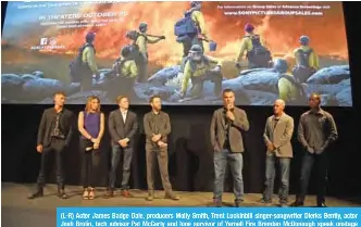  ??  ?? (L-R) Actor James Badge Dale, producers Molly Smith, Trent Luckinbill singer-songwriter Dierks Bently, actor Josh Brolin, tech advisor Pat McCarty and lone survivor of Yarnell Fire Brendan McDonough speak onstage before the “Only The Brave” Nashville...