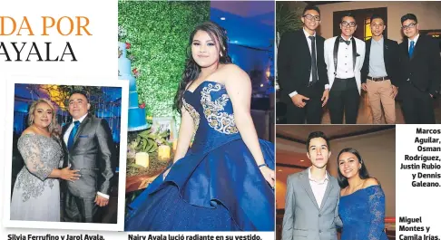  ?? FOTOS: JIMMY ARGUETA ?? Silvia Ferrufino y Jarol Ayala. Nairy Ayala lució radiante en su vestido. Marcos Aguilar, Osman Rodríguez, Justin Rubio y Dennis Galeano. Miguel Montes y Camila Irías.