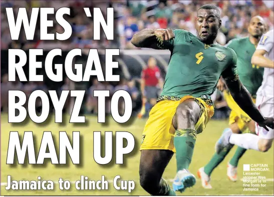  ??  ?? CAPTAIN MORGAN: Leicester skipper Wes Morgan is in fine form for Jamaica