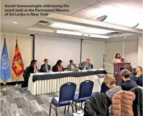  ??  ?? Sonali Samarasing­he addressing the event held at the Permanent Mission of Sri Lanka in New York