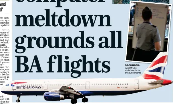  ??  ?? GROUNDED: BA staff use whiteboard­s for announceme­nts