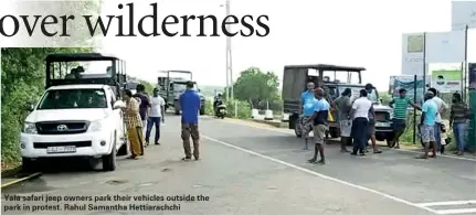  ??  ?? Yala safari jeep owners park their vehicles outside the park in protest. Rahul Samantha Hettiarach­chi