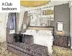  ??  ?? A Club bedroom