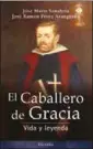  ?? El Caballero de Gracia JOSÉ MARÍA SANABRIA Y JOSÉ RAMÓN PÉREZ ARAGÜENA PALABRA. MADRID (2017). 176 PÁGS. 14,90 €. ??