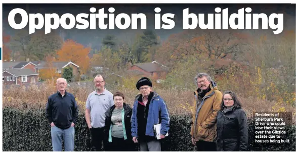  ??  ?? Residents of Sherburn Park Drive who could lose their views over the Gibside estate due to houses being built