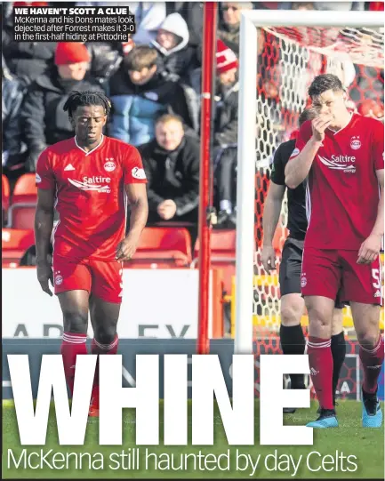  ??  ?? WE HAVEN’T SCOTT A CLUE McKenna and his Dons mates look dejected after Forrest makes it 3-0 in the first-half hiding at Pittodrie