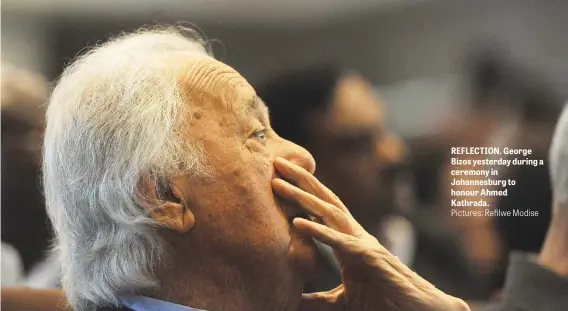  ?? Pictures: Refilwe Modise ?? REFLECTION. George Bizos yesterday during a ceremony in Johannesbu­rg to honour Ahmed Kathrada.