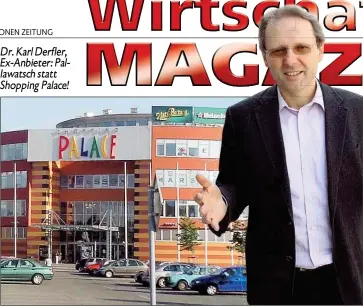  ??  ?? Dr. Karl Derfler, Ex- Anbieter: Pallawatsc­h statt Shopping Palace!