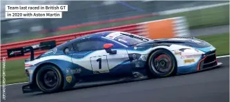  ?? ?? Team last raced in British GT in 2020 with Aston Martin
