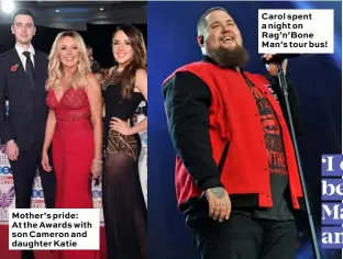  ??  ?? Mother’s pride: At the Awards with son Cameron and daughter Katie Carol spent a night on Rag’n’Bone Man’s tour bus!