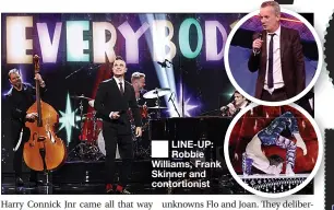 ??  ?? LINE-UP: Robbie Williams, Frank Skinner and contortion­ist