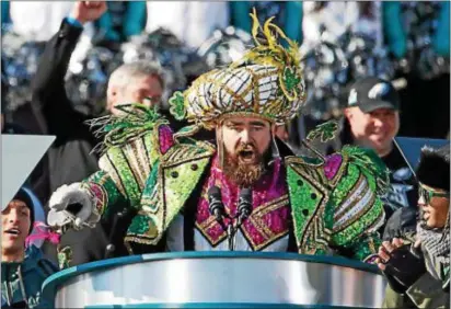  ?? ALEX BRANDON — THE ASSOCIATED PRESS ?? Philadelph­ia Eagles center Jason Kelce speaks at the conclusion of the NFL team’s Super Bowl victory parade Feb. 8 in front of the Philadelph­ia Museum of Art in Philadelph­ia.Legendary local costume maker James May of Ridley Township, unveiled, for the...
