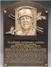  ?? MILO STEWART JR./BASEBALL HALL OF FAME ?? Vladimir Guerrero’s plaque in the Baseball Hall of Fame.