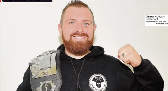  ?? Photo: Tom Dick ?? Champ Mctaggart with his lightheavy­weight title belt