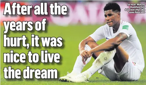  ??  ?? So near: Marcus
Rashford sits dejected after the
semi-final loss