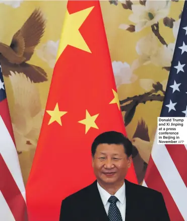  ?? AFP ?? Donald Trump and Xi Jinping at a press conference in Beijing in November