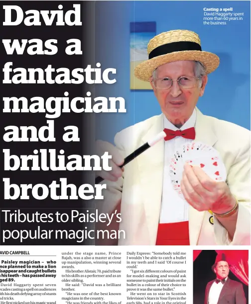 ??  ?? Casting a spell
David Haggarty spent more than 60 years in the business Old pals David was friends with magicians Tommy Cooper (top) and Paul Daniels (bottom)