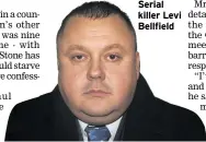  ??  ?? Serial killer Levi Bellfield