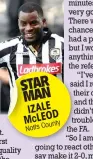  ??  ?? STAR MAN IZALE
D MCLEO
County Notts