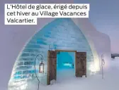  ??  ?? L’Hôtel de glace, érigé depuis cet hiver au Village Vacances Valcartier.