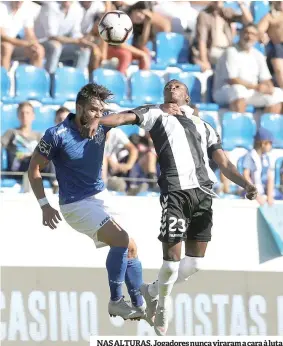  ??  ?? NAS ALTURAS. Jogadores nunca viraram a cara à luta