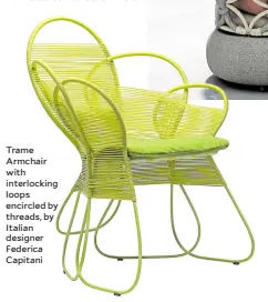  ?? ?? Trame Armchair with interlocki­ng loops encircled by threads, by Italian designer Federica Capitani