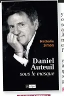  ?? ?? DANIEL AUTEUIL SOUS LE MASQUE Nathalie Simon Éditions de L’Archipel 277 pages