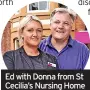  ?? ?? Ed with Donna from St Cecilia’s Nursing Home