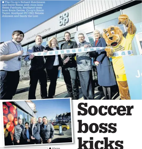  ?? CHRIS BULL/ UNP ?? The Co-op’s Richard Hutchinson and David Heron with store boss Helen Faichney, Southport team boss Kevin Davies, Co-op’s Simon Taylor, Southport FC CEO Natalie Atkinson and Sandy the Lion
Above, Helen Faichney, the new Churchtown store manager, with...