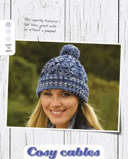  ??  ?? This superbly textured hat looks great with or without a pompom!