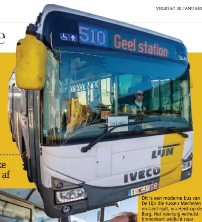  ?? FOTO DIRK VERTOMMEN ?? Dit is een moderne bus van De Lijn die tussen Mechelen en Geel rijdt, via Heistopden­Berg. Het voertuig verhuist binnenkort wellicht naar Antwerpen.