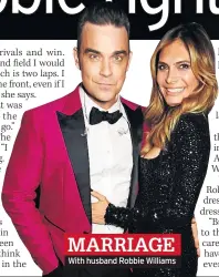  ??  ?? MARRIAGE With husband Robbie Williams