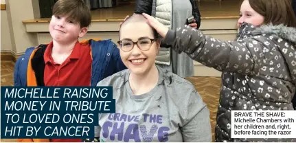  ?? ?? BRAVE THE SHAVE: Michelle Chambers with her children and, right, before facing the razor