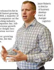  ??  ?? Jason Roberts is director of business developmen­t at Avenger Logistics.