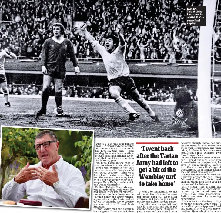  ?? SCANTECH MEDIA ?? Authoritat­ive: Talbot has seen everything in football Ecstasy: Talbot sinks Liverpool in a 1980 FA Cup semi-final replay