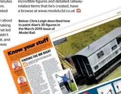  ??  ?? Below: Chris Leigh described how to paint Alan’s 3D figures in the March 2019 issue of Modelrail.