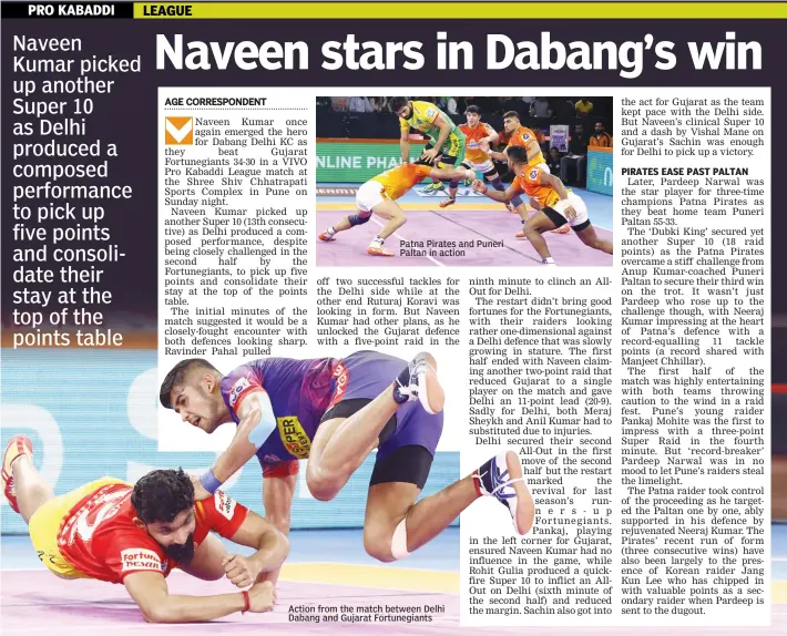  ??  ?? Patna Pirates and Puneri Paltan in action Action from the match between Delhi Dabang and Gujarat Fortunegia­nts