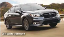  ??  ?? 2018 Subaru Legacy Sport