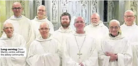  ??  ?? Long-serving Dom Martin, centre, will lead the abbey community