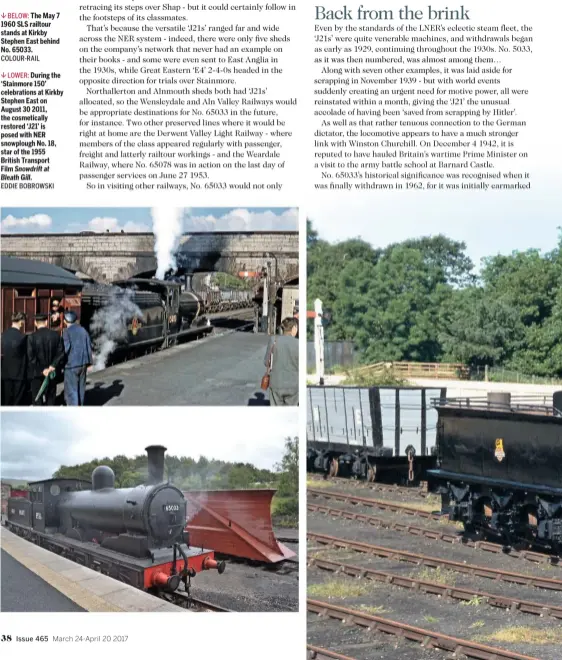  ?? COLOUR-RAIL EDDIE BOBROWSKI ?? BELOW: The May 7 1960 SLS railtour stands at Kirkby Stephen East behind No. 65033. LOWER: During the ‘Stainmore 150’ celebratio­ns at Kirkby Stephen East on August 30 2011, the cosmetical­ly restored ‘J21’ is posed with NER snowplough No. 18, star of the...