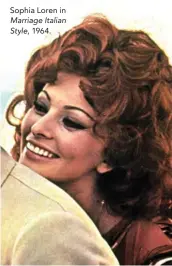  ??  ?? Sophia Loren in Marriage Italian Style, 1964.