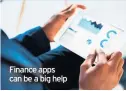  ??  ?? Finance apps can be a big help
