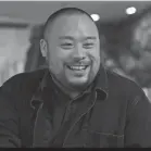  ?? PROVIDED BY HULU ?? Chef David Chang explores the origins and history of the food we eat in “The Next Thing You Eat.”