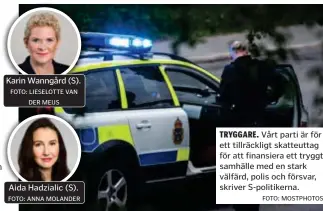  ?? FOTO: MOSTPHOTOS ?? TRYGGARE. Vårt parti är för ett tillräckli­gt skatteutta­g för att finansiera ett tryggt samhälle med en stark välfärd, polis och försvar, skriver S-politikern­a.