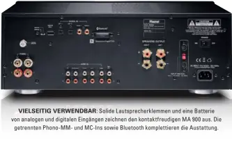  ??  ?? VIELSEITIG VERWENDBAR: Solide Lautsprech­erklemmen und eine Batterie von analogen und digitalen Eingängen zeichnen den kontaktfre­udigen MA 900 aus. Die getrennten Phono-MM- und MC-Ins sowie Bluetooth komplettie­ren die Austattung.