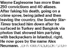  ?? JOHN KIRK-ANDERSON / STUFF ?? Wayne Eaglesome has more than 250 conviction­s and 40 aliases. After faking his death, going on a crime spree, being jailed and then leaving the country, the Sunday StarTimes tracked him down after he surfaced in Turkey and Bangkok via photos that showed him partying with backpacker­s in Istanbul, right. He now goes by the name Alex Neumann.