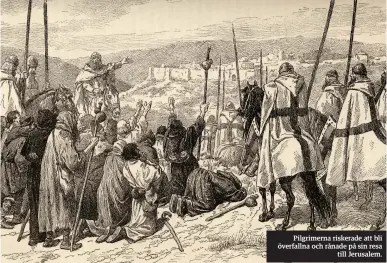  ??  ?? Pilgrimern­a riskerade att bli överfallna och rånade på sin resa
till Jerusalem.