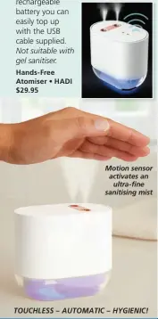  ?? ?? Motion sensor activates an ultra-fine sanitising mist TOUCHLESS – AUTOMATIC – HYGIENIC!